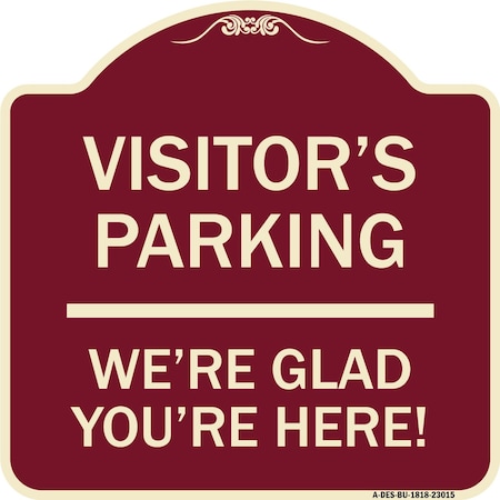 Reserved Parking Visitor Parking Were Glad Youre Here! Heavy-Gauge Aluminum Architectural Sign